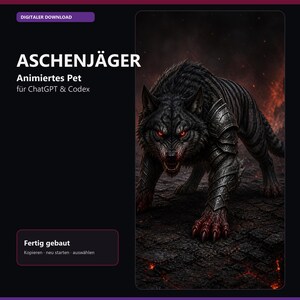 May include: A digital download featuring a dark, armored wolf with glowing red eyes and sharp claws. The text reads ASCHENJÄGER, Animiertes Pet für ChatGPT & Codex, and Fertig gebaut, Kopieren, neu starten, auswählen on a black background.