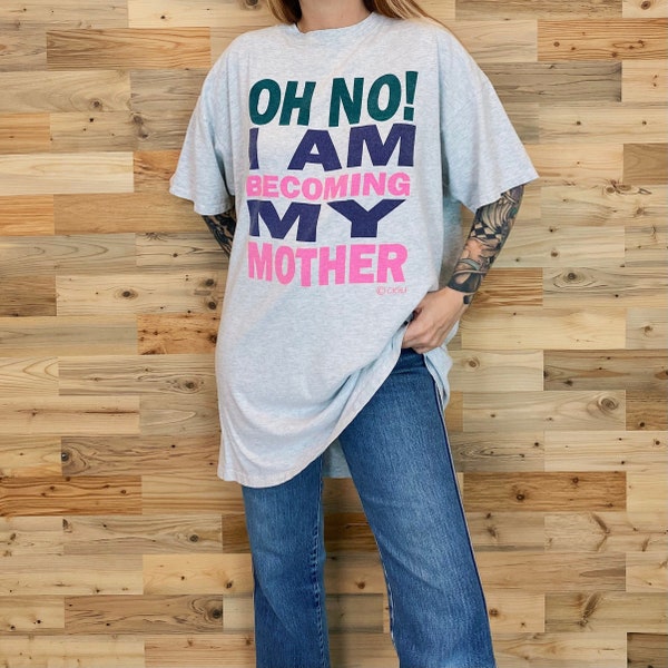 Vintage 90's Oh No! I Am Becoming My Mother Tee Shirt