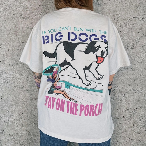 90's Big Dogs Stay On The Porch Vintage Tee Shirt T-Shirt