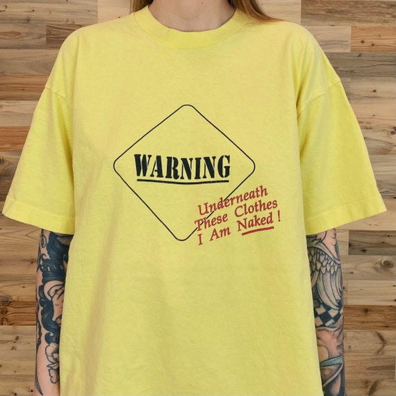 90's Vintage Funny Warning Underneath These Clothes I Am Naked Tee Shirt T-Shirt