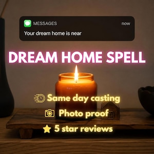 May include: A lit candle in a glass jar on a wooden tray with text overlays: MESSAGES Your dream home is near, DREAM HOME SPELL, Same day casting, Photo proof, and 5 star reviews. The scene features a small house-shaped object next to the candle.