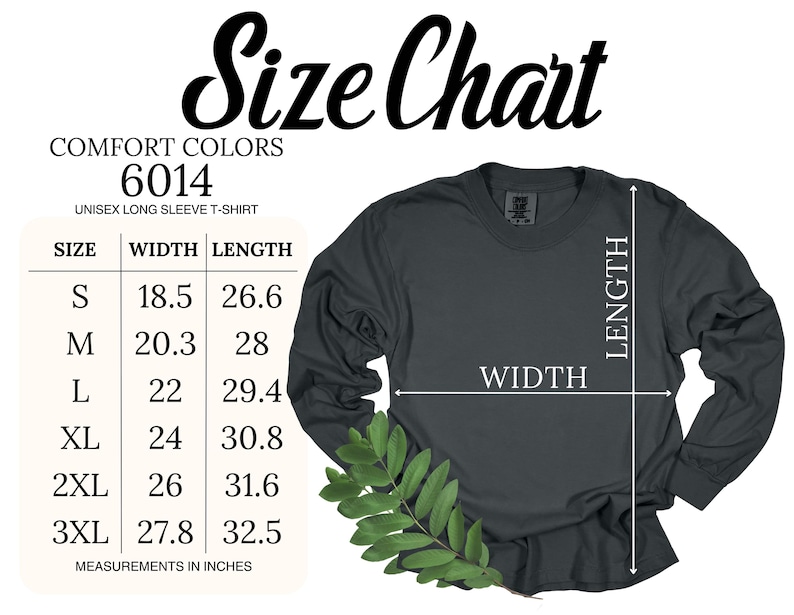 May include: A dark gray long sleeve t-shirt displayed with a size chart titled Size Chart Comfort Colors 6014 Unisex Long Sleeve T-Shirt. The chart lists sizes S through 3XL with corresponding width and length measurements in inches.