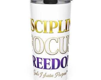 Disciplined * Focused * Freedom Tapered Stainless Steel Tumbler