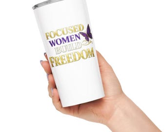 Focused Women Build Freedom Tapered Stainless Steel Tumbler