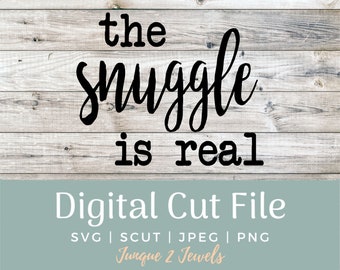 The Snuggle is Real SVG Digital Cut File - The Snuggle is Real SVG - The Snuggle is Real Cut File - Snuggle is Real SVG - Farmhouse Cut File