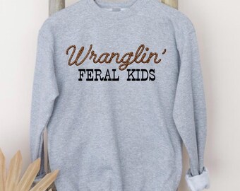 Wranglin feral kids sweatshirt