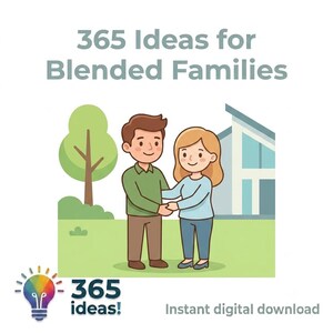 May include: A digital graphic featuring the text 365 Ideas for Blended Families. The illustration shows two people standing together in front of a house and a tree. A colorful lightbulb icon is positioned next to the text 365 ideas! at the bottom.