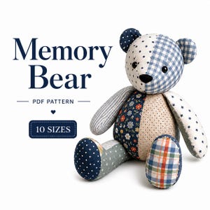 Memory Bear Sewing Pattern PDF, Teddy Bear Pattern, Keepsake Bear Pattern, Patchwork Bear, Stuffed Animal Sewing Pattern, 10 Sizes