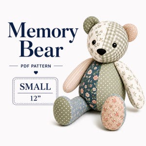 May include: A patchwork teddy bear made of various floral, polka dot, and gingham fabrics in shades of green, blue, and pink. The text reads Memory Bear PDF Pattern SMALL 12 inches. The bear has black button eyes and a black nose.