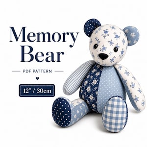 Memory Bear Sewing Pattern PDF, 12” Teddy Bear Pattern, Keepsake Bear Pattern, Patchwork Bear, Stuffed Animal Sewing Pattern, Small Size