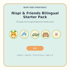 May include: A 10-page Nispi Kids Printable bilingual starter pack featuring English and Spanish words. The graphic includes five circular icons depicting a cartoon orange, blue bird, turtle, bear, and bee, with text indicating ages 2-6.