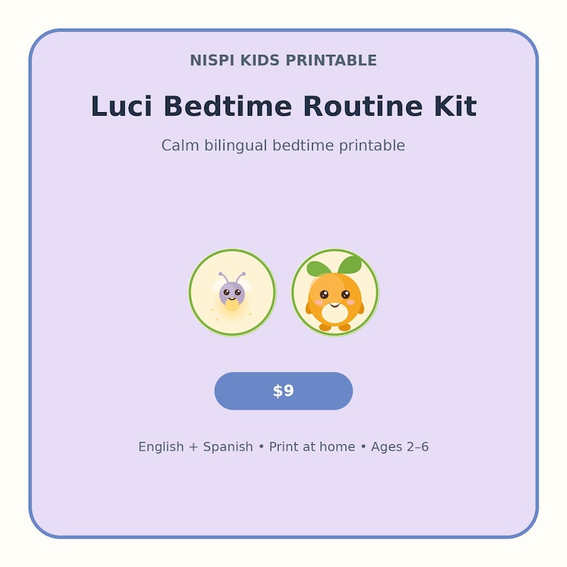 May include: A digital printable titled Nispi Kids Printable Luci Bedtime Routine Kit, featuring a calm bilingual bedtime printable. The graphic includes a purple firefly icon and an orange fruit character icon, with text indicating English + Spanish.
