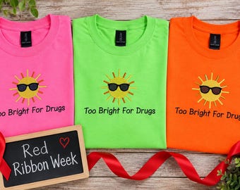 Red Ribbon Week Shirt, Too Bright for Drugs Embroidered T-Shirt, Drug Free Teacher Shirt, School Spirit Tee, Neon Pink Green Orange