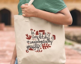 Be Completely and Unapologetically Yourself Funky Word Art Printed on Cotton Canvas Tote Bag