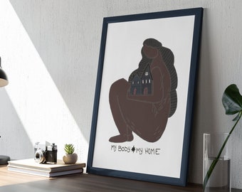 My Body My Home Art Print Premium Matte Vertical Posters