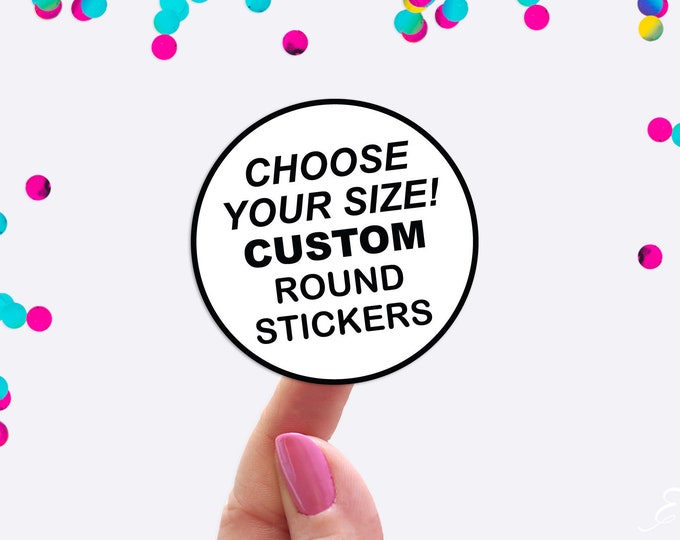 Custom Round Stickers - Custom Labels - Round Labels - Custom Clear Stickers - Custom Stickers - Logo Stickers - Packaging Stickers