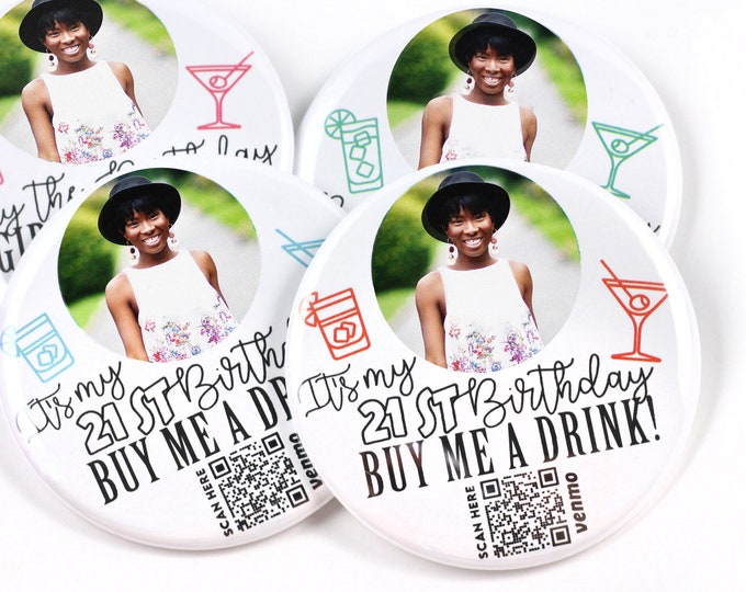 Custom QR Code Pin Back Button - 21st Birthday - Buy the birthday Girl a Drink