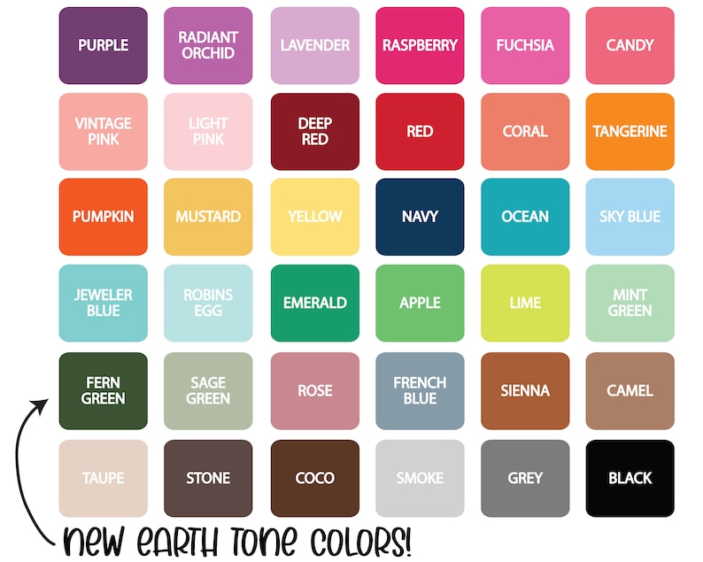 May include: A color chart with 36 different color swatches, labeled with names like "Purple", "Radiant Orchid", "Lavender", "Raspberry", "Fuchsia", "Candy", "Vintage Pink", "Light Pink", "Deep Red", "Red", "Coral", "Tangerine", "Pumpkin", "Mustard", "Yellow", "Navy", "Ocean", "Sky Blue", "Jeweler Blue", "Robins Egg", "Emerald", "Apple", "Lime", "Mint Green", "Fern Green", "Sage Green", "Rose", "French Blue", "Sienna", "Camel", "Taupe", "Stone", "Coco", "Smoke", "Grey", and "Black". The chart also includes the text "new EARTH TONE COLORS!"