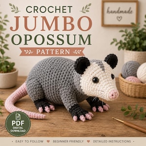 May include: A crochet jumbo opossum toy featuring a grey body, white face, black ears and feet, and a pink tail. The image includes text reading CROCHET JUMBO OPOSSUM PATTERN, PDF DIGITAL DOWNLOAD, EASY TO FOLLOW, BEGINNER FRIENDLY, and DETAILED INSTRUCTIONS.