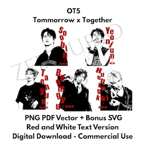 May include: A digital graphic featuring five black and white portraits of individuals with red text labels reading Soobin, Yeonjun, Taehyun, Beomgyu, and Hueningkai. The text OT5 Tommorrow x Together, PNG PDF Vector + Bonus SVG, Red and White Text Version is included.