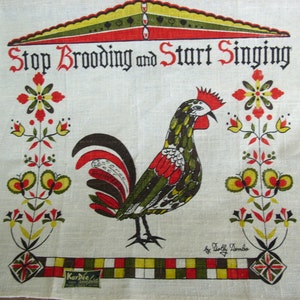 Designer Signed Dolly Dembo "Stop Brooding and Start Singing" NOS Vintage Linen  Dish Towel , Rooster Towel Great Hostess Housewarming Gift