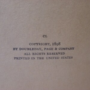 May include: A black and white copyright page with the text "CL COPYRIGHT, 1898 BY DOUBLEDAY, PAGE & COMPANY ALL RIGHTS RESERVED PRINTED IN THE UNITED STATES"