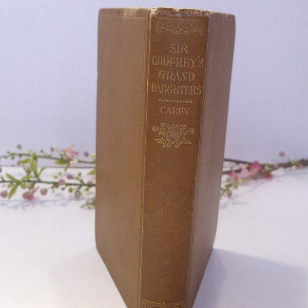 Sir Godfrey's Grand-Daughters Antique Novel by Rosa Nouchette Carey Copyright 1892 J. B. Lippincott Company Fiction Book