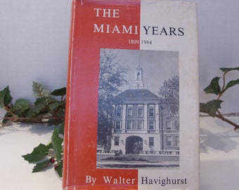 Book "The Miami Years" 1809-1984 By Havinghurst 175th Anniversary Edition Miami University