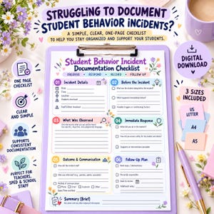 May include: A purple clipboard holding a Student Behavior Incident Documentation Checklist. The form includes sections for incident details, observations, responses, and follow-up plans. Text includes "Struggling to document student behavior incidents?" and "Digital download" with icons for one-page checklist, clear and simple, and three sizes included.