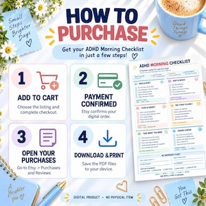 May include: An instructional graphic titled HOW TO PURCHASE detailing four steps to acquire an ADHD Morning Checklist. The image includes a numbered list with icons, a preview of the checklist document, a blue mug, and decorative paper notes.