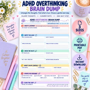 May include: A printable ADHD Overthinking Brain Dump worksheet featuring six structured sections for thought processing, including prompts for identifying looping thoughts, checking facts, and choosing a gentle next step, with colorful headers and lines.