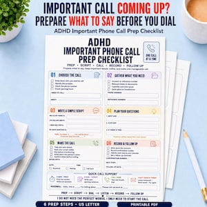 May include: A white ADHD Important Phone Call Prep Checklist printable document with blue, purple, orange, and green sections. It features six numbered steps for call preparation, including script writing, question planning, and record keeping.