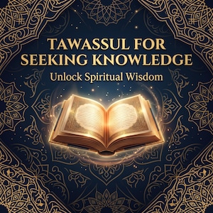 May include: An open book with gold-toned pages centered against a dark blue background featuring intricate gold filigree patterns. The text TAWASSUL FOR SEEKING KNOWLEDGE and Unlock Spiritual Wisdom is displayed in gold lettering above the glowing book.