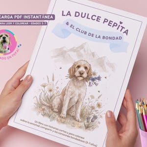 以下が含まれることがあります： 「La Dulce Pepita & El Club de la Bondad」というタイトルの塗り絵。背景に山々、手前に花畑と薄茶色の犬のイラストが描かれています。表紙にはスペイン語のテキストと、犬の写真が入った円形のバッジが含まれています。