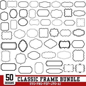 May include: A collection of 50 black and white digital frame designs featuring various shapes and border styles. The text at the bottom reads 50 CLASSIC FRAME BUNDLE SVG+PNG+PDF+JPG+AI. These frames are presented in a grid layout on a white background.