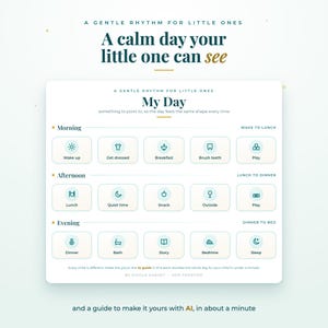 May include: A daily routine chart titled My Day, featuring a grid of icons for morning, afternoon, and evening activities. The chart includes text labels for tasks like wake up, breakfast, play, and bedtime, organized by time of day for children.