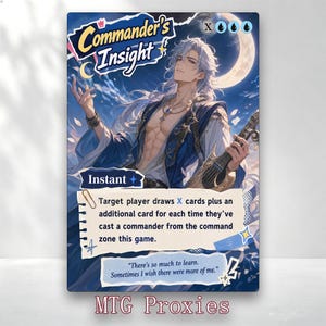 May include: A rectangular trading card titled Commander's Insight featuring a long-haired character holding a lute under a crescent moon. The card text reads: Target player draws X cards plus an additional card for each time they've cast a commander from the command zone this game. The bottom includes the quote: There's so much to learn. Sometimes I wish there were more of me.