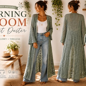May include: A sage green crochet duster featuring a long, open-front design with wide sleeves and a detailed lace stitch pattern. The text on the image reads Morning Bloom Crochet Duster, PDF Pattern, XS-5XL, US & Metric Included, and Beautiful Lace Stitch.