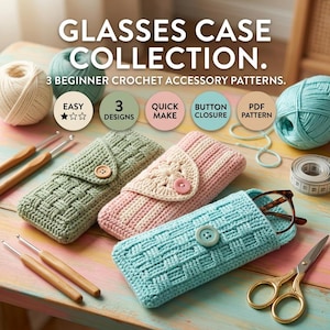 May include: Three crocheted glasses cases in sage green, pink, and light blue, each with a button closure. The image includes text reading GLASSES CASE COLLECTION. 3 BEGINNER CROCHET ACCESSORY PATTERNS, along with yarn balls, crochet hooks, and scissors.