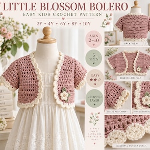 May include: A dusty rose crochet bolero with short sleeves and a cream scalloped border. The garment features a small cream flower appliqué with green leaves on the front. Text includes LITTLE BLOSSOM BOLERO, EASY KIDS CROCHET PATTERN, 2Y-10Y.