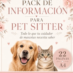 May include: A printable information pack for pet sitters featuring a golden retriever and a tabby cat. The document includes the text PACK DE INFORMACIÓN PARA PET SITTER, Todo lo que tu cuidador de mascotas necesita saber, 22 PÁGINAS A4, and PDF IMPRIMIBLE VERSIÓN EN ESPAÑOL, decorated with pink floral accents.
