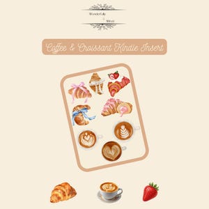 May include: A rectangular Kindle insert featuring the text "Coffee & Croissant Kindle Insert" and "Wonderfully Wired". The design displays watercolour illustrations of croissants with ribbons, strawberry-topped pastries, and coffee cups with latte art.