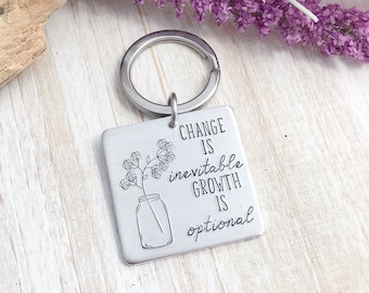 Change is Inevitable, Growth is Optional--Motivational Keychain--Journey Keychain--Quote Keychain--Stamped Keychain--Friend Gift