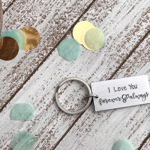 I Love You, Forever and Always Keychain--valentines Day--anniversary Gift--love Keychain ...