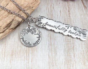 Perfectly imperfect—beautifully broken—beautiful mess necklace—beautiful necklace—i am perfect—I am strong—encouragement gift—quote necklace