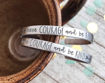 HAVE COURAGE and be KIND cuff bracelet--kindess bracelet--courage jewelry--inspirational jewelry--motivational gift--statement bracelet