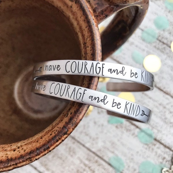 HAVE COURAGE and be KIND cuff bracelet--kindess bracelet--courage jewelry--inspirational jewelry--motivational gift--statement bracelet