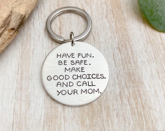 New Driver Keychain--Drive Safe Keychain--Be Safe Keychain--Sweet 16 Gift--Son Gift--Have Fun. Be Safe. Make Good Choices and Call Your Mom