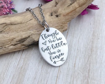 Though she be but little, she is fierce hand stamped necklace--she is fierce--little but fierce