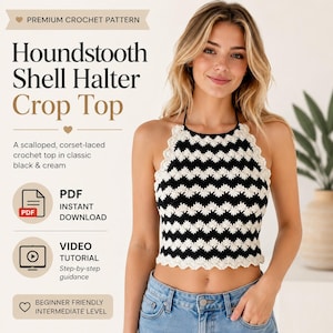 May include: A black and cream houndstooth shell halter crop top with a scalloped edge. The text reads: PREMIUM CROCHET PATTERN, Houndstooth Shell Halter Crop Top, A scalloped, corset-laced crochet top in classic black & cream, PDF INSTANT DOWNLOAD, VIDEO TUTORIAL Step-by-step guidance, BEGINNER FRIENDLY INTERMEDIATE LEVEL.